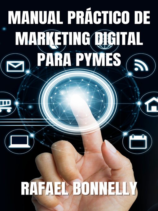 Title details for MANUAL PRACTICO DE MARKETING DIGITAL PARA PYMES by Rafael Bonnelly - Available